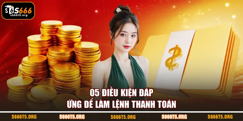 05 điều kiện đáp ứng để làm lệnh thanh toán
