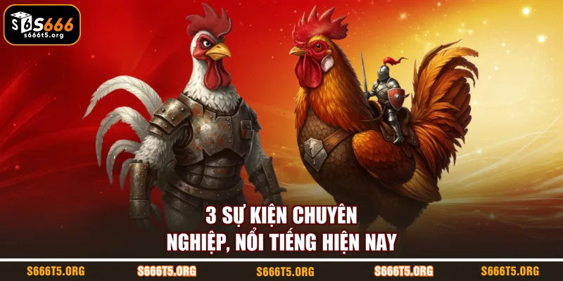 3 sự kiện chuyên nghiệp, nổi tiếng hiện nay