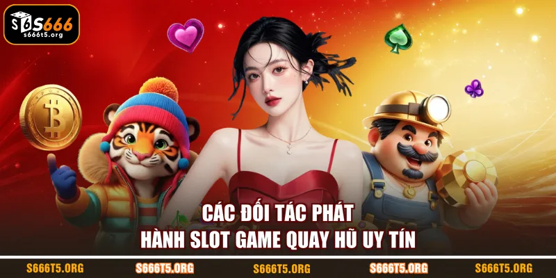 Các đối tác phát hành slot game quay hũ uy tín