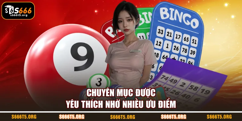 Chuyên mục được yêu thích nhờ nhiều ưu điểm
