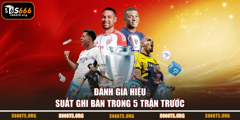 Đánh giá hiệu suất ghi bàn trong 5 trận trước