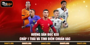 kèo chấp 1 trái