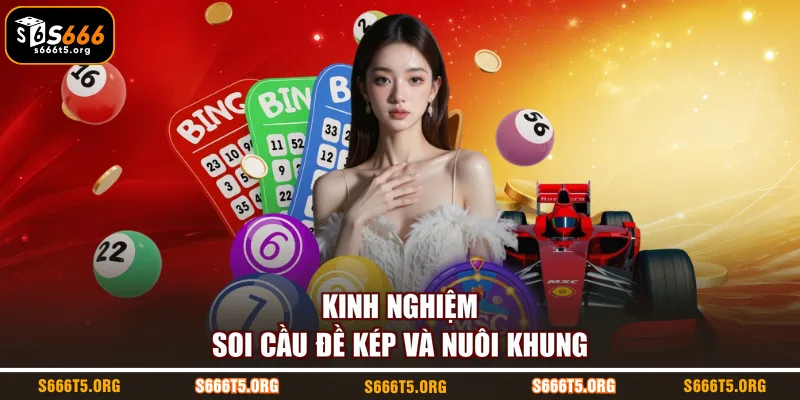 Kinh nghiệm soi cầu đề kép và nuôi khung