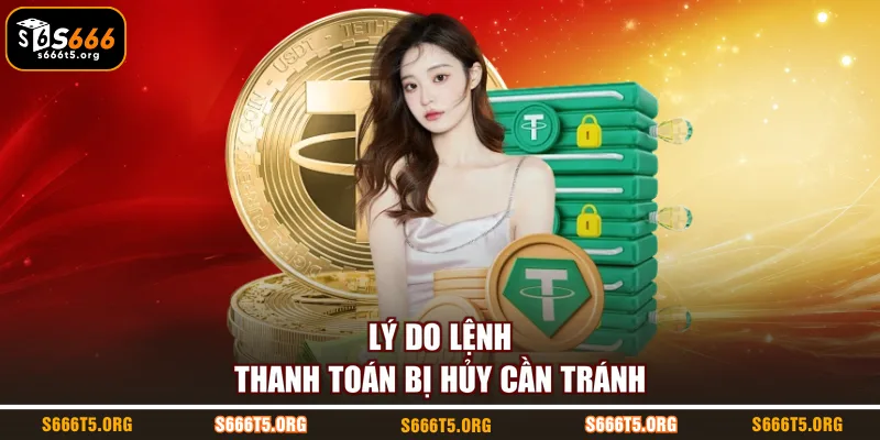Lý do lệnh thanh toán bị hủy cần tránh