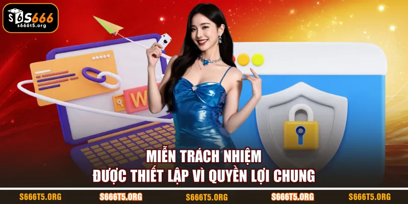 Miễn trách nhiệm được thiết lập vì quyền lợi chung