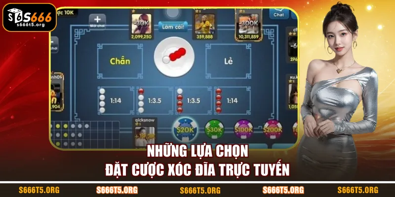 Những lựa chọn đặt cược xóc đĩa trực tuyến