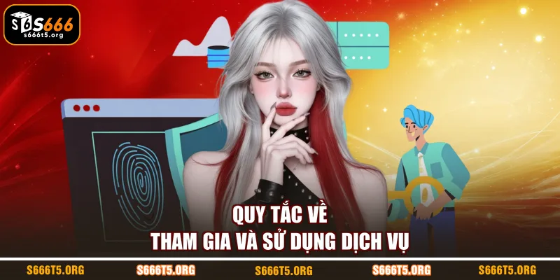 Quy tắc về tham gia và sử dụng dịch vụ