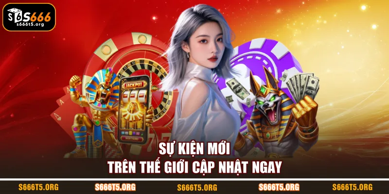 Sự kiện mới trên thế giới cập nhật ngay