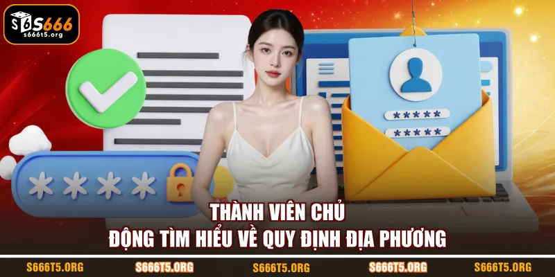 Thành viên chủ động tìm hiểu về quy định địa phương
