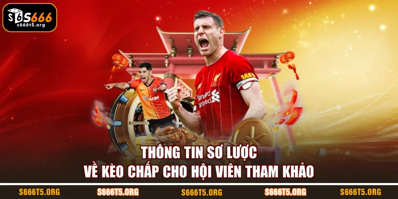 Thông tin sơ lược về kèo chấp cho hội viên tham khảo