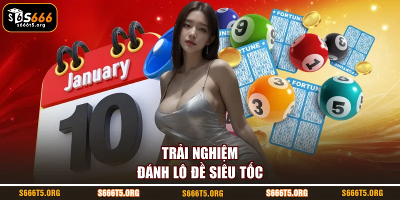 Trải nghiệm đánh lô đề siêu tốc