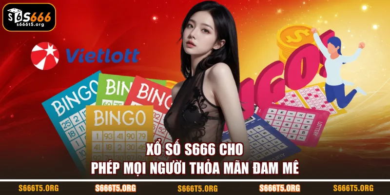 Xổ số S666 cho phép mọi người thỏa mãn đam mê